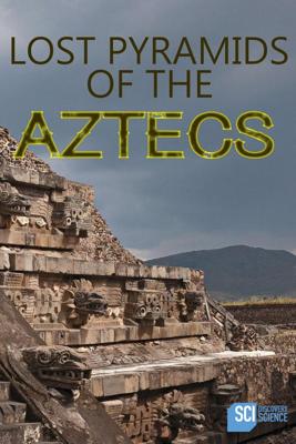 Затерянные пирамиды ацтеков / Lost Pyramids of the Aztecs () смотреть онлайн бесплатно в отличном качестве