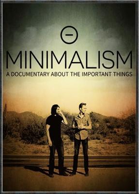 Минимализм. Документальный фильм о важных вещах / Minimalism: A Documentary About the Important Things () смотреть онлайн бесплатно в отличном качестве