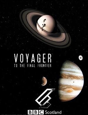Вояджер: Полёт за пределы Солнечной системы / BBC: Voyager: To the Final Frontier () смотреть онлайн бесплатно в отличном качестве