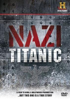 Нацистский «Титаник» / The Nazi Titanic () смотреть онлайн бесплатно в отличном качестве