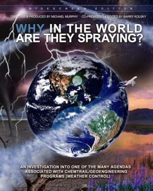 Зачем в мире Они распыляют? / Why in the World are They Spraying? () смотреть онлайн бесплатно в отличном качестве