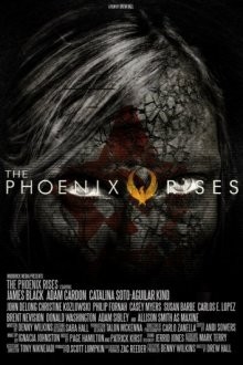 Феникс восставший / The Phoenix Rises (2021) смотреть онлайн бесплатно в отличном качестве