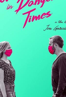 Любовь в опасные времена / Love in Dangerous Times (2020) смотреть онлайн бесплатно в отличном качестве