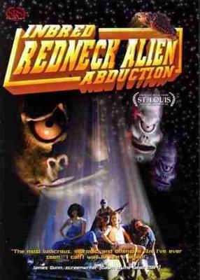 Похищение деревенщины инопланетянами / Inbred Redneck Alien Abduction () смотреть онлайн бесплатно в отличном качестве
