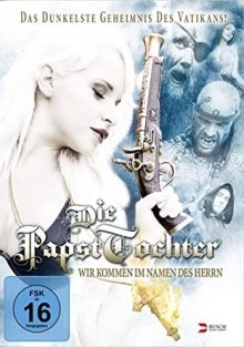 Дочь папы: во имя Господа! / Die Papsttochter - Wir kommen im Namen des Herrn () смотреть онлайн бесплатно в отличном качестве