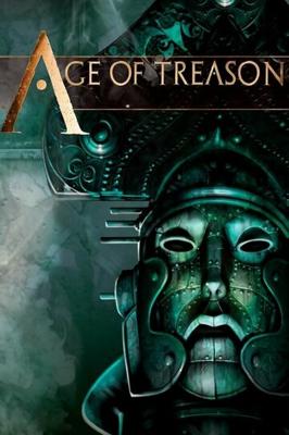 Эпоха Вероломства / Age of Treason () смотреть онлайн бесплатно в отличном качестве