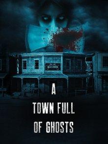 Город, полный призраков / A Town Full of Ghosts (2022) смотреть онлайн бесплатно в отличном качестве