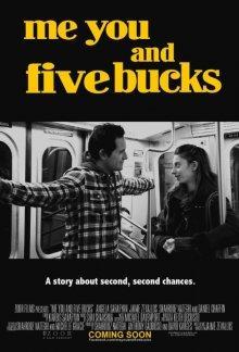 Я, ты и пять баксов / Me You and Five Bucks () смотреть онлайн бесплатно в отличном качестве