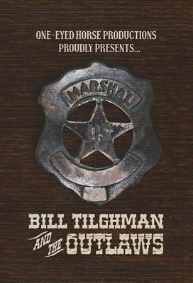 Билл Тилман и бандиты / Bill Tilghman and the Outlaws (2019) смотреть онлайн бесплатно в отличном качестве