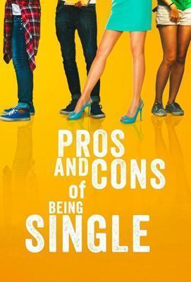 Плюсы и минусы быть одиночкой / Pros and Cons of Being Single (2023) смотреть онлайн бесплатно в отличном качестве