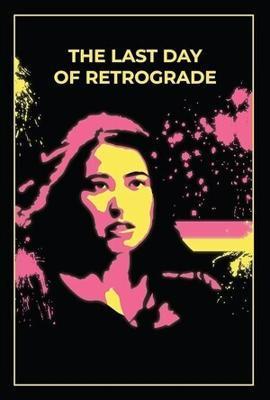 Последний ретроградный день / The Last Day of Retrograde (2022) смотреть онлайн бесплатно в отличном качестве
