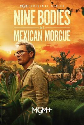 Девять тел в мексиканском морге / Nine Bodies in a Mexican Morgue (2025) смотреть онлайн бесплатно в отличном качестве