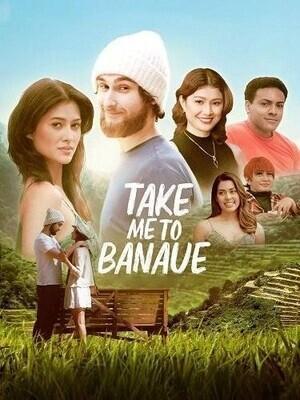Отвези меня в Банауэ / Take Me to Banaue (2023) смотреть онлайн бесплатно в отличном качестве