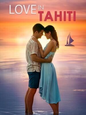 Любовь на Таити / Love in Tahiti (2023) смотреть онлайн бесплатно в отличном качестве