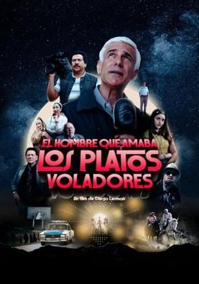 Мужчина, любивший НЛО / El hombre que amaba los platos voladores (2024) смотреть онлайн бесплатно в отличном качестве
