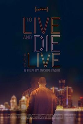 Жить, умереть и снова жить / To Live and Die and Live (2023) смотреть онлайн бесплатно в отличном качестве