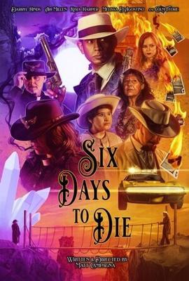 Шесть дней до смерти / Six Days to Die (2023) смотреть онлайн бесплатно в отличном качестве