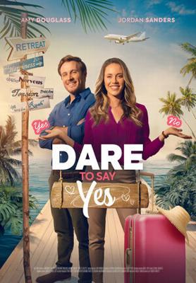 Не бойся сказать "Да" / Dare to Say Yes (2023) смотреть онлайн бесплатно в отличном качестве