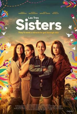 Три сестры / Las Tres Sisters (2025) смотреть онлайн бесплатно в отличном качестве
