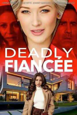 Смертельная невеста / Deadly Fiancée (2024) смотреть онлайн бесплатно в отличном качестве