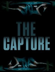 Захват / Поимка / The Capture (2017) смотреть онлайн бесплатно в отличном качестве