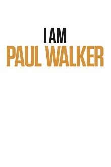 Я – Пол Уокер / I Am Paul Walker (2018) смотреть онлайн бесплатно в отличном качестве