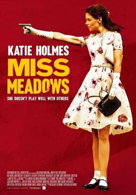 Мисс Медоуз / Miss Meadows (2014) смотреть онлайн бесплатно в отличном качестве