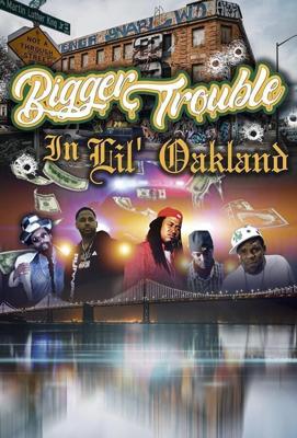 Добро пожаловать в Окленд / Bigger Trouble in Lil Oakland (2020) смотреть онлайн бесплатно в отличном качестве