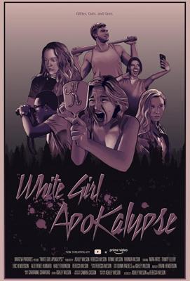 Апокалипсис белой девчонки / White Girl Apokalypse (2021) смотреть онлайн бесплатно в отличном качестве