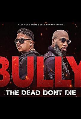 Головорезы. Мёртвые не умирают / Bully the Dead Don't Die (2020) смотреть онлайн бесплатно в отличном качестве