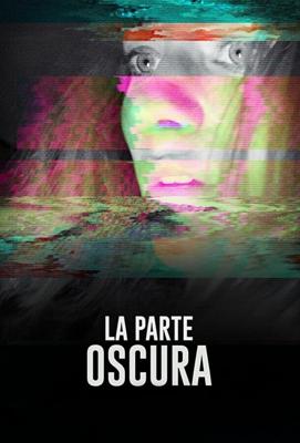 Тёмная сторона / La Parte Oscura (2020) смотреть онлайн бесплатно в отличном качестве