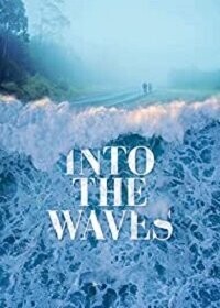 На волнах / Into the Waves (2020) смотреть онлайн бесплатно в отличном качестве