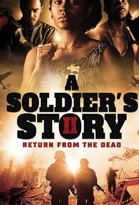 История солдата 2: Воскрешение из мёртвых / A Soldier's Story 2: Return from the Dead (2020) смотреть онлайн бесплатно в отличном качестве