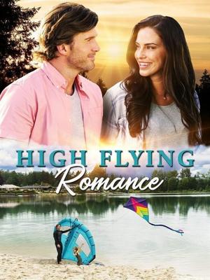 Роман в облаках / High Flying Romance (2020) смотреть онлайн бесплатно в отличном качестве