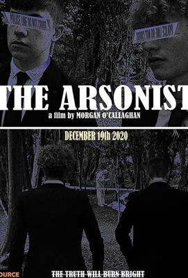 Поджигатель / The Arsonist (2020) смотреть онлайн бесплатно в отличном качестве