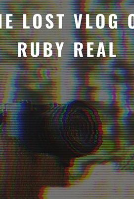 Потерянный влог Руби Рил / The Lost Vlog of Ruby Real (2020) смотреть онлайн бесплатно в отличном качестве