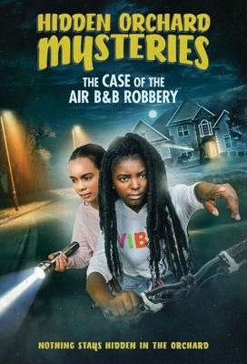 Тайны Хидден Орчеда. Ограбление Эйрбиэнби / Hidden Orchard Mysteries: The Case of the Air B and B Robbery (2020) смотреть онлайн бесплатно в отличном качестве