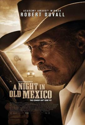 Ночь в старой Мексике / A Night in Old Mexico (2013) смотреть онлайн бесплатно в отличном качестве