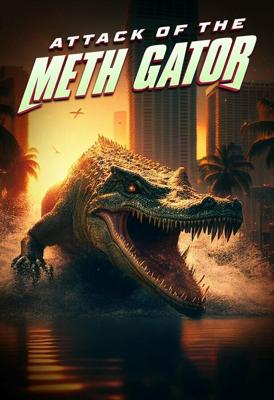 Метамфетаминовый аллигатор / Methgator (2023) смотреть онлайн бесплатно в отличном качестве